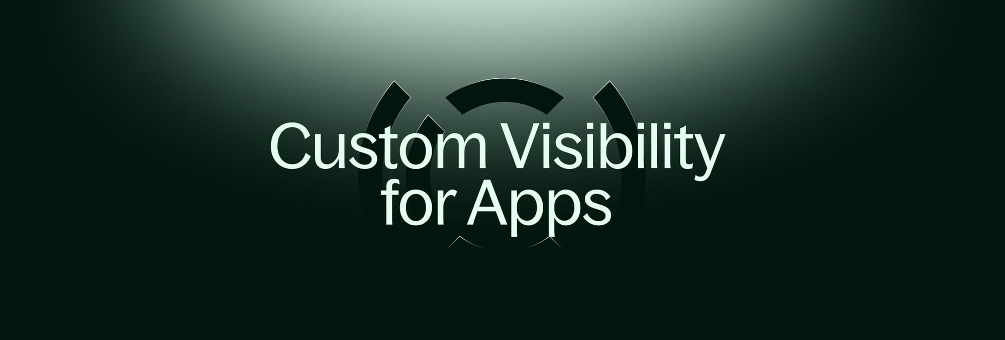 Custom Visibility for Apps